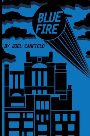 Blue Fire de Joel Canfield