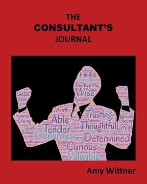 The Consultant's Journal de Amy S. Wittner