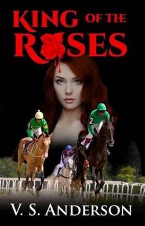 King of the Roses de V. S. Anderson