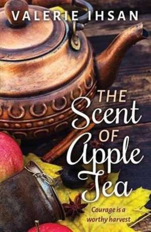 The Scent of Apple Tea de Valerie Ihsan