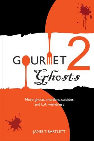 Gourmet Ghosts 2 de James T. Bartlett