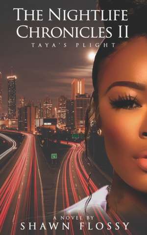 The Nightlife Chronicles II: Taya's Plight de Shawn Flossy