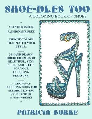 Shoe-dles Too: a Coloring Book of Shoes de Patricia Burke