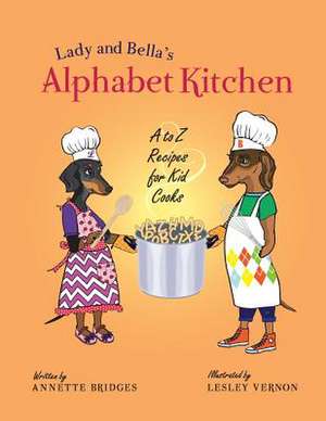 Lady and Bella's Alphabet Kitchen de Annette Bridges