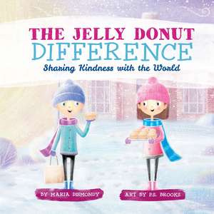 The Jelly Donut Difference: Sharing Kindness with the World de Maria Dismondy