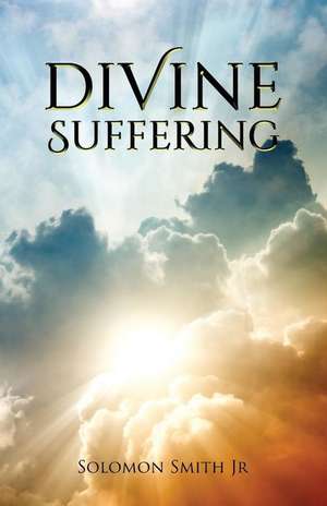 Divine Suffering de Solomon Smith Jr.