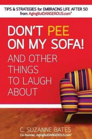 Don't Pee on My Sofa! And Other Things to Laugh About de C. Suzanne Bates