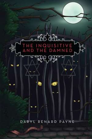 The Inquisitive and the Damned de Daryl Renard Payne