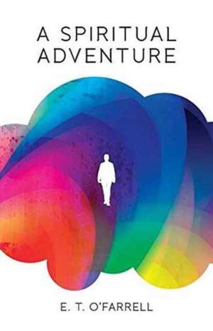 A Spiritual Adventure de Earl T O'Farrell