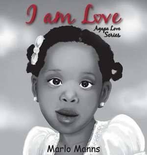 I am Love de Marlo Manns