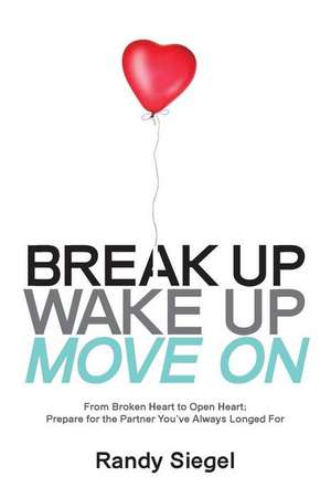 Break Up, Wake Up, Move On de Randy Siegel