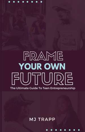 Frame Your Own Future de Mj Trapp