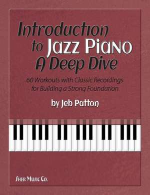 Patton, J: Introduction to Jazz Piano: A Deep Dive de Jeb Patton