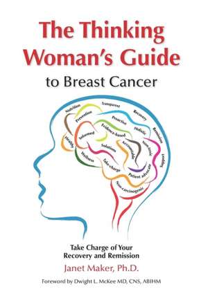 The Thinking Woman's Guide to Breast Cancer de Janet Maker