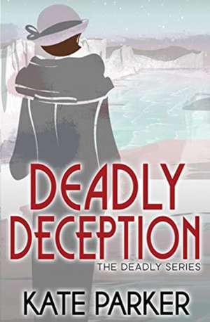 Deadly Deception de Kate Parker