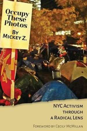 Occupy These Photos de Mickey Z