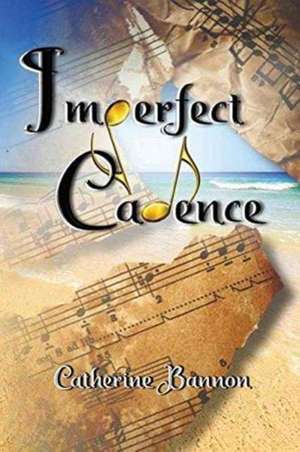 Imperfect Cadence de Catherine Bannon