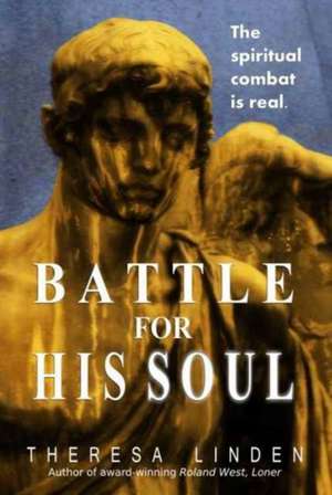 Battle for His Soul de Theresa A Linden