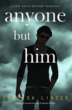 Anyone But Him de Theresa Linden