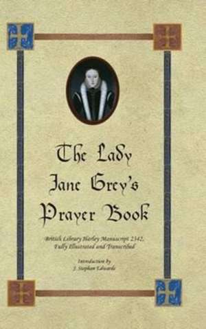 The Lady Jane Grey's Prayer Book de J. Stephan Edwards