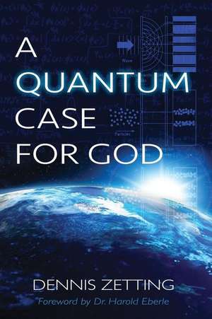 A Quantum Case for God de Dennis Zetting