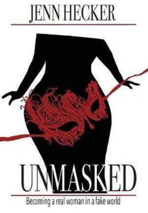 Unmasked de Jenn Hecker