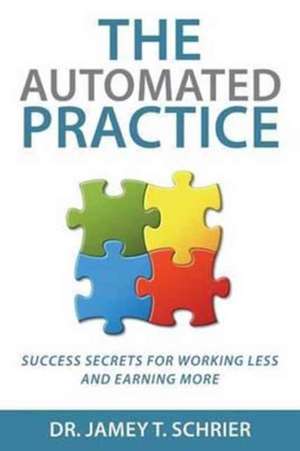 The Automated Practice de Jamey T Schrier