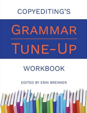 Copyediting's Grammar Tune-Up Workbook de Erin Brenner