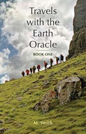 Travels with the Earth Oracle - Book One de M. Smith