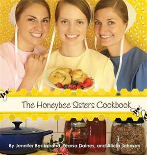 The Honeybee Sisters Cookbook de Jennifer Beckstrand