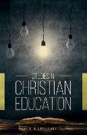 Studies in Christian Education de E. A. Sutherland