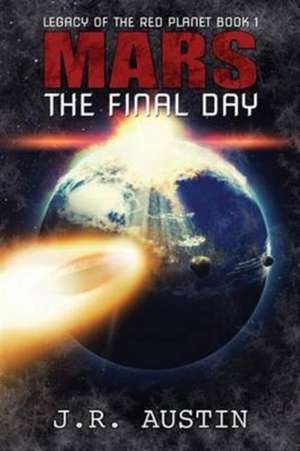 Mars The Final Day de J. R. Austin