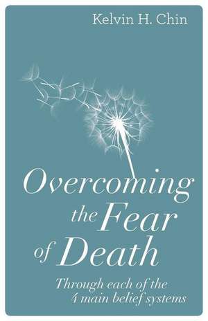 Overcoming the Fear of Death de Kelvin H. Chin