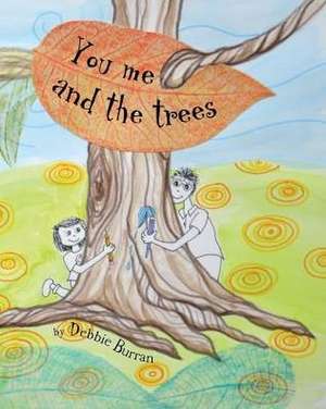 You me and the Trees de Debbie Burran