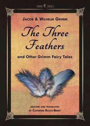 The Three Feathers and Other Grimm Fairy Tales