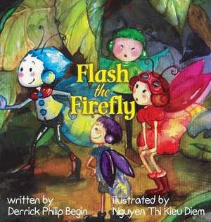 Flash the Firefly de Derrick Philip Begin