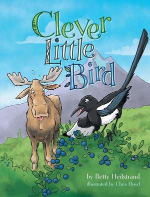 Clever Little Bird de Betty L Hedstrand