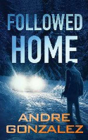 Followed Home de Andre Gonzalez