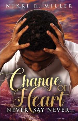 Change of Heart de Nikki R Miller