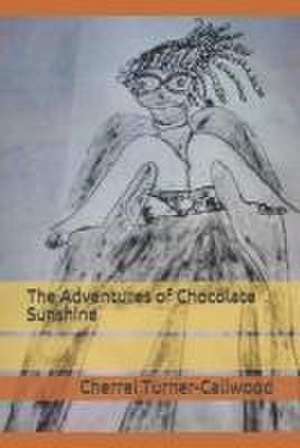 The Adventures of Chocolate Sunshine de Cherrel Turner-Callwood