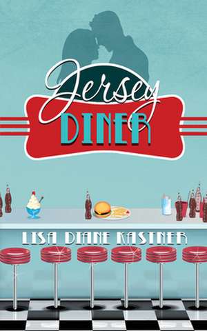 Jersey Diner: Say You're Only for Me de Lisa Diane Kastner