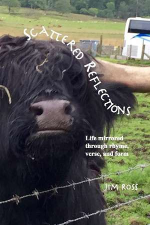 Scattered Reflections: Life through rhyme, verse, and form de James Lee Ross