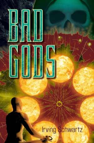 Bad Gods de Irving Schwartz