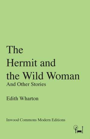 The Hermit and the Wild Woman de Edith Wharton