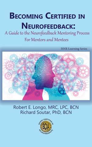 Becoming Certified in Neurofeedback de Robert E Longo