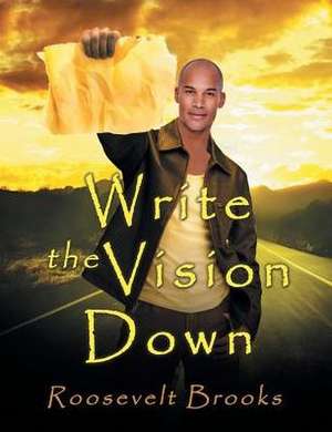 Write The Vision Down de Roosevelt Brooks