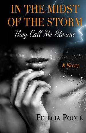 In the Midst of the Storm de Felecia Poole