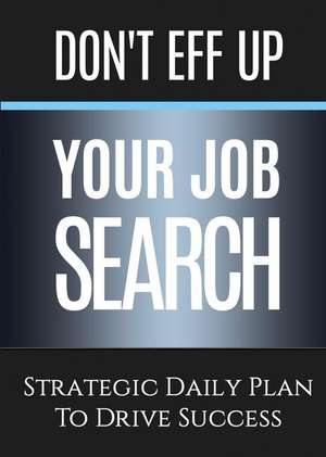 Don't Eff Up Your Job Search de Michele Renee Gorman