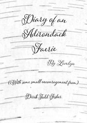 Diary of an Adirondack Faerie de Derek Todd Fisher