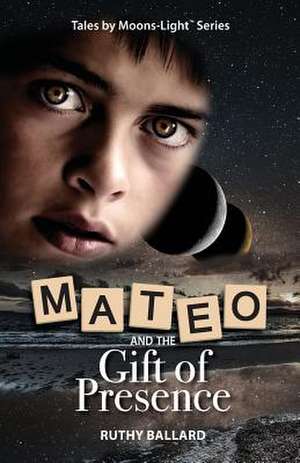 Mateo and the Gift of Presence de Ballard, Ruthy